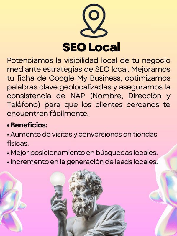 Imagen que presenta información sobre SEO Local, destacando beneficios como aumento de visitas y conversiones, mejor posicionamiento en búsquedas locales, y generación de leads. Incluye un ícono de ubicación y un diseño atractivo con un fondo degradado.